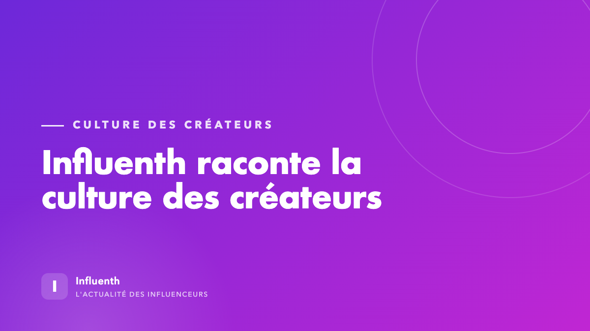 Influenth, le magazine de la culture des créateurs